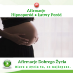 Afirmacje Hipnoporod Latwy porod